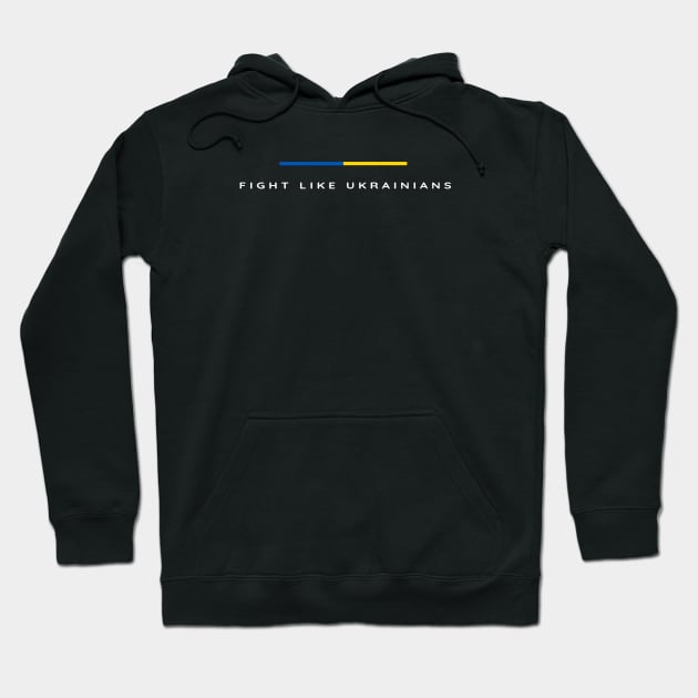 Fight Like Ukrainian Hoodie by Yasna